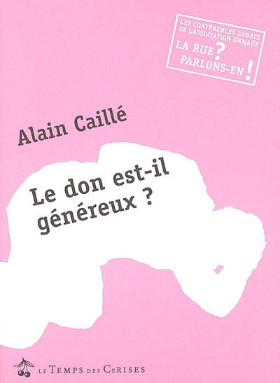 Le don est-il généreux ? : conférence-débat avec Alain Caillé