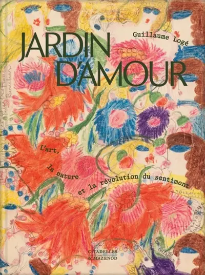 Jardin d'amour : l'art, la nature et la révolution du sentiment
