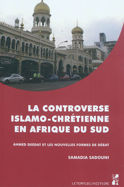 La controverse islamo-chrétienne en Afrique du Sud : Ahmed Deedat et les nouvelles formes de débat