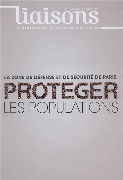 Liaisons : le magazine de la préfecture de police, n° 114. La zone de défense et de sécurité de Paris : protéger les populations