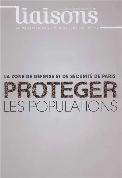 Liaisons : le magazine de la préfecture de police, n° 114. La zone de défense et de sécurité de Paris : protéger les populations