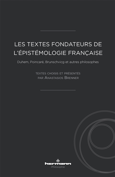 Les textes fondateurs de l'épistémologie française : Duhem, Poincaré, Brunschvicg et autres philosophes