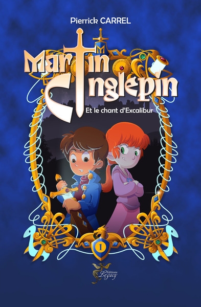 Martin Cinglepin. Vol. 1. Martin Cinglepin et le chant d'Excalibur