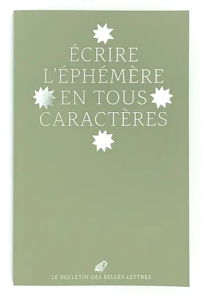 Bulletin des Belles lettres, n° 2. Ecrire l'éphémère en tous caractères