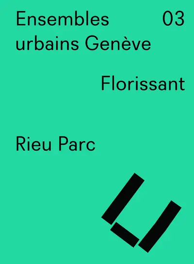 Ensembles urbains Genève. Vol. 3. Florissant, Rieu Parc