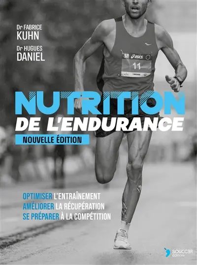 Nutrition de l'endurance : optimiser l'entraînement, améliorer la récupération, se préparer à la compétition