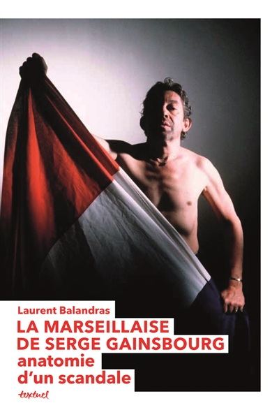 La Marseillaise de Gainsbourg : anatomie d'un scandale