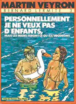 Bernard Lermite. Vol. 3. Personnellement je ne veux pas d'enfants, mais les miens feront ce qu'ils voudront