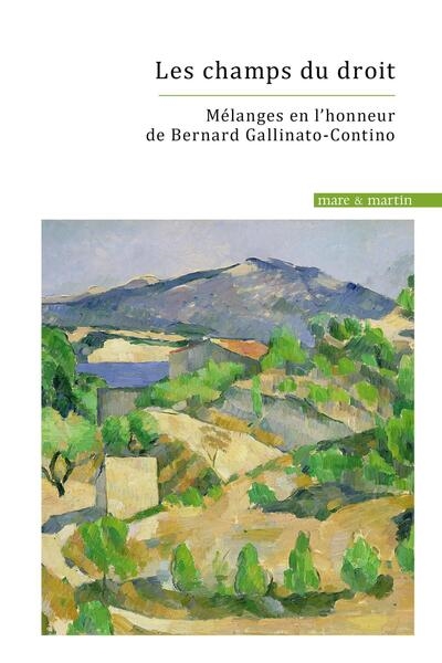 Les champs du droit : mélanges en l'honneur de Bernard Gallinato-Contino