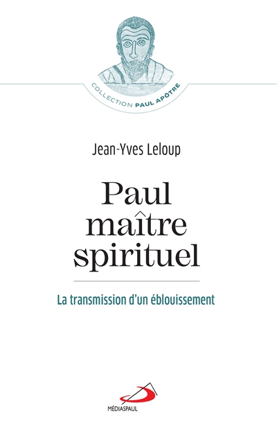 Paul maître spirituel : la transmission d'un éblouissement - Jean-Yves Leloup