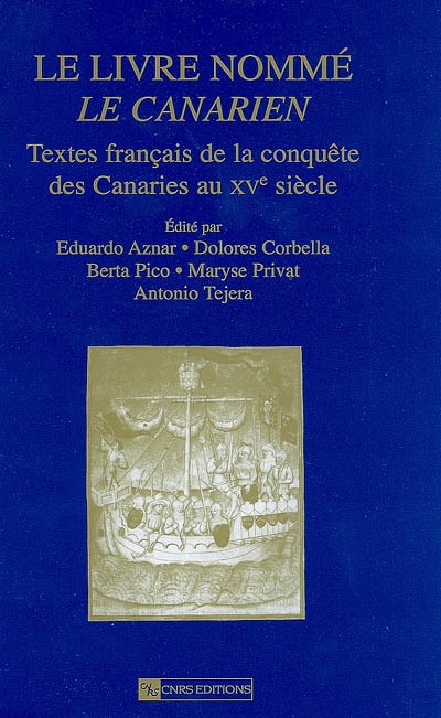 Le livre nommé Le Canarien : textes français de la conquête des Canaries au XVe siècle