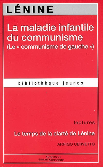 La maladie infantile du communisme : le communisme de gauche. Le temps de la clarté de Lénine