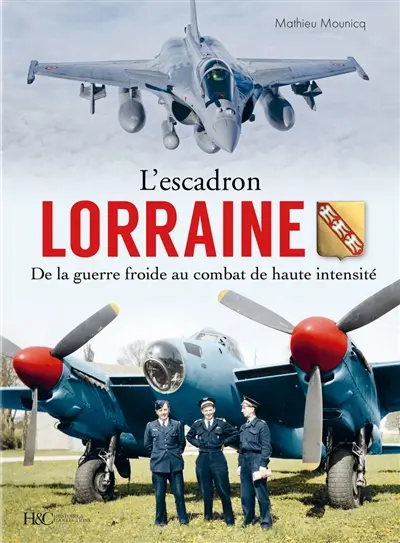 L'escadron Lorraine : de la guerre froide au combat de haute intensité