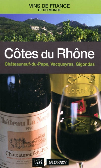 Côtes du Rhône : Châteauneuf-du-Pape, Vacqueyras, Gigondas