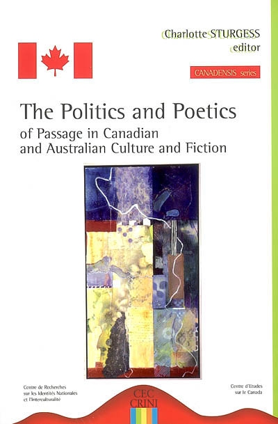 The politics and poetics of passage in Canadian and Australian culture and fiction