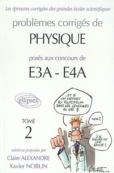 Problèmes corrigés de physique posés aux concours E3A-E4A. Vol. 2