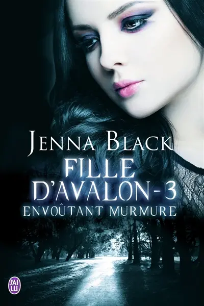 Fille d'Avalon. Vol. 3. Envoûtant murmure