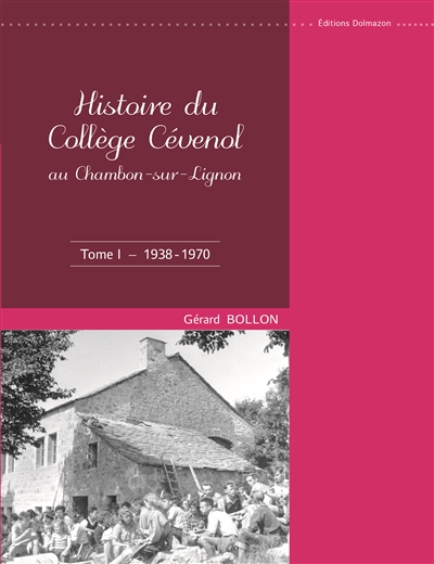Histoire du collège Cévenol au Chambon-sur-Lignon. Vol. 1. 1938-1970