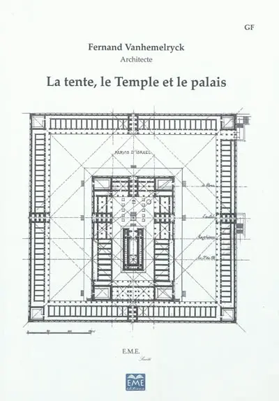 La tente, le Temple et le palais : essai de reconstitution des monuments construits à Jérusalem par les Phéniciens pour le compte des rois David et Salomon, Xe s. avant notre ère