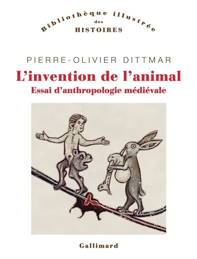L'invention de l'animal : essai d'anthropologie médiévale L'invention de l'animal : essai d'anthropologie médiévale
