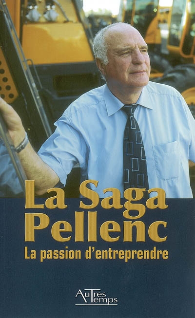 La saga Pellenc : la passion d'entreprendre