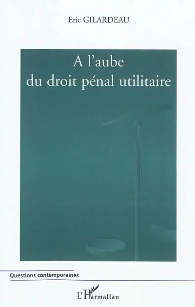 A l'aube du droit pénal utilitaire