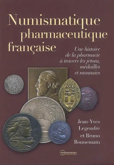 Numismatique pharmaceutique française : une histoire de la pharmacie à travers les jetons, médailles et monnaies