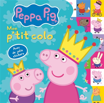 Peppa Pig : mon p'tit colo : avec de jolis stickers