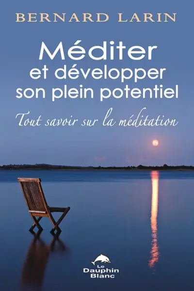 Méditer et développer son plein potentiel : tout savoir sur la méditation