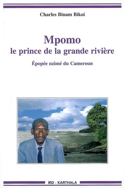 Mpomo, le prince de la grande rivière : épopée nzimé du Cameroun, recueillie auprès de Daniel Minkang