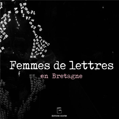 Femmes de lettres en Bretagne : matrimoine littéraire et itinéraires de lecture