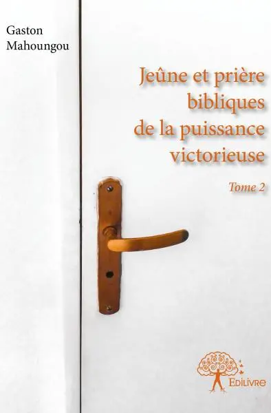 Jeûne et prière bibliques de la puissance victorieuse