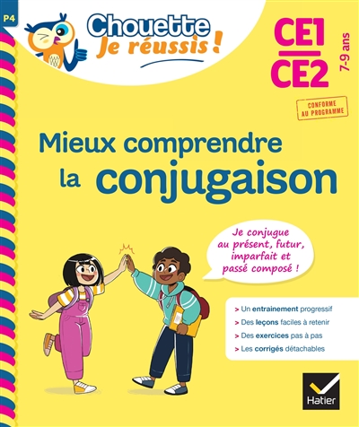 Mieux comprendre la conjugaison CE1, CE2, 7-9 ans : je conjugue au présent, futur, imparfait et passé composé : conforme au programme