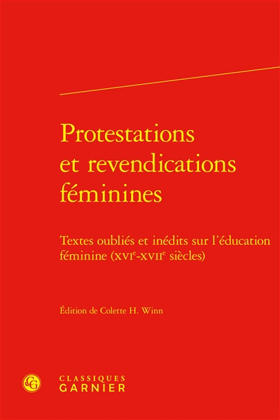 Protestations et revendications féminines : textes oubliés et inédits sur l'éducation féminine (XVIe-XVIIe siècles)