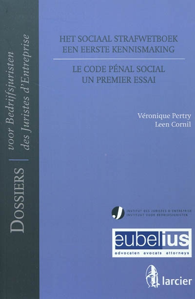Het sociaal strafwetboek : een eerste kennismaking : Stof bijgewerkt tot 5 augustus 2010. Le code pénal social : un premier essai : matière tenue à jour jusqu'au 5 août 2010