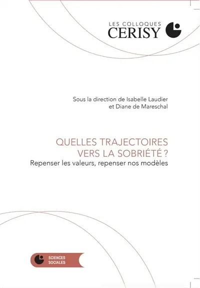 Quelles trajectoires vers la sobriété ? : repenser les valeurs, repenser nos modèles