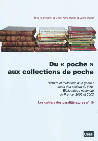 Du poche aux collections de poche : histoire et mutations d'un genre : actes des ateliers du livre, Bibliothèque nationale de France, 2002 et 2003