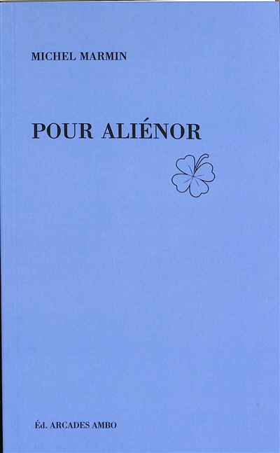 Pour Aliénor : 49 poésies dont deux en prose (2018-2022)