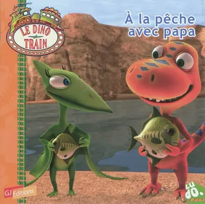 Le dino train. Vol. 1. A la pêche avec papa