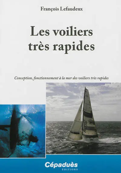 Les voiliers très rapides : conception, fonctionnement à la mer des voiliers rapides