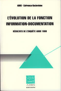 L'évolution de la fonction information-documentation : résultats de l'enquête ADBS 1999