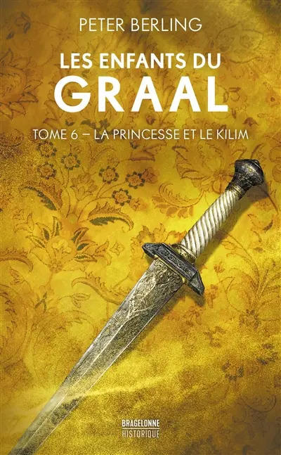Les enfants du Graal. Vol. 6. La princesse et le kilim