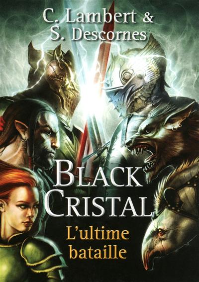 Black cristal. Vol. 3. L'ultime bataille