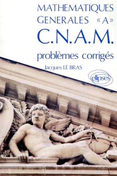Mathématiques générales A, CNAM : problèmes corrigés