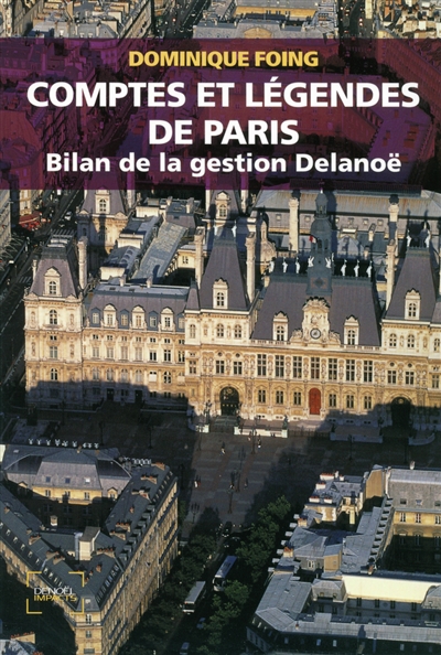 Comptes et légendes de Paris : bilan de la gestion Delanoë