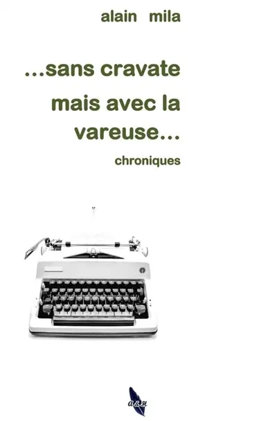 Sans cravate mais avec la vareuse... : chroniques