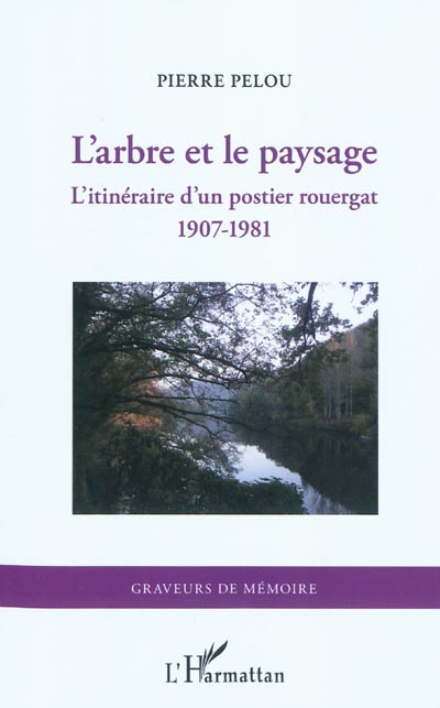 L'arbre et le paysage : l'itinéraire d'un postier rouergat 1907-1981