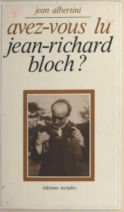 Avez-vous lu Jean-Richard Bloch ? : essai et textes