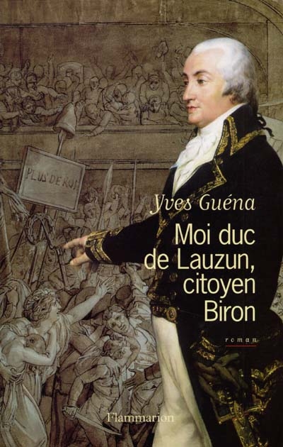 Moi, duc de Lauzun, citoyen Biron