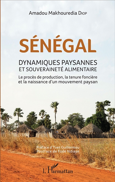 Sénégal : dynamiques paysannes et souveraineté alimentaire : le procès de production, la tenure foncière et la naissance d'un mouvement paysan